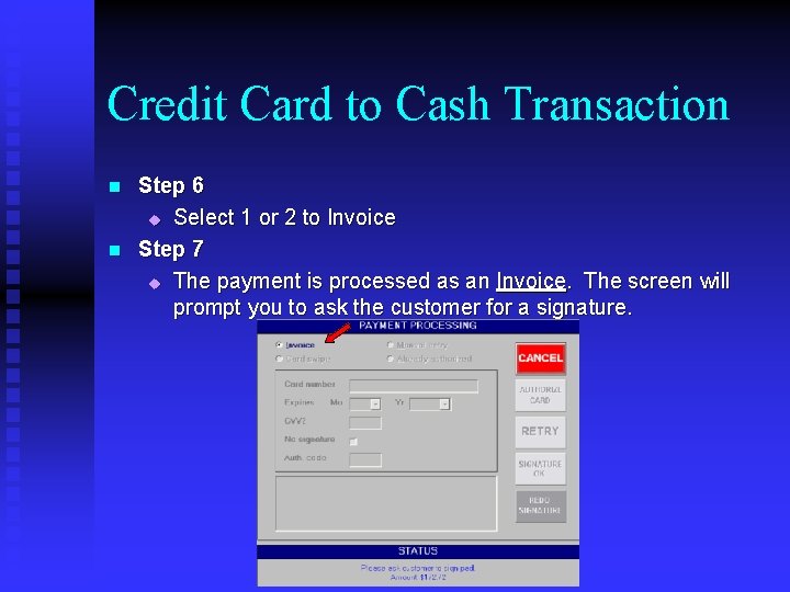 Credit Card to Cash Transaction n n Step 6 u Select 1 or 2