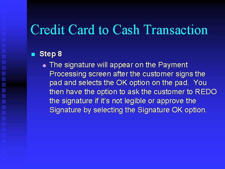 Credit Card to Cash Transaction n Step 8 u The signature will appear on