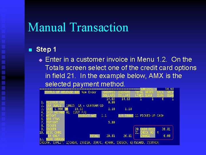 Manual Transaction n Step 1 u Enter in a customer invoice in Menu 1.