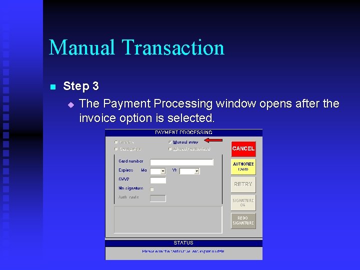 Manual Transaction n Step 3 u The Payment Processing window opens after the invoice