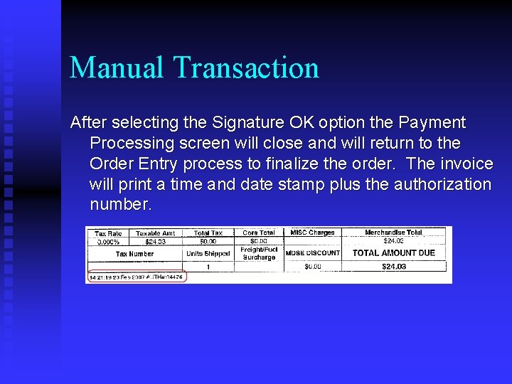 Manual Transaction After selecting the Signature OK option the Payment Processing screen will close