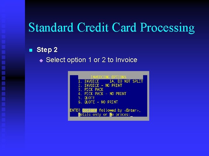 Standard Credit Card Processing n Step 2 u Select option 1 or 2 to