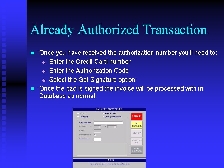 Already Authorized Transaction n n Once you have received the authorization number you’ll need