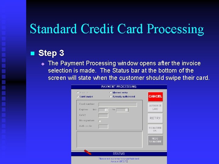 Standard Credit Card Processing n Step 3 u The Payment Processing window opens after