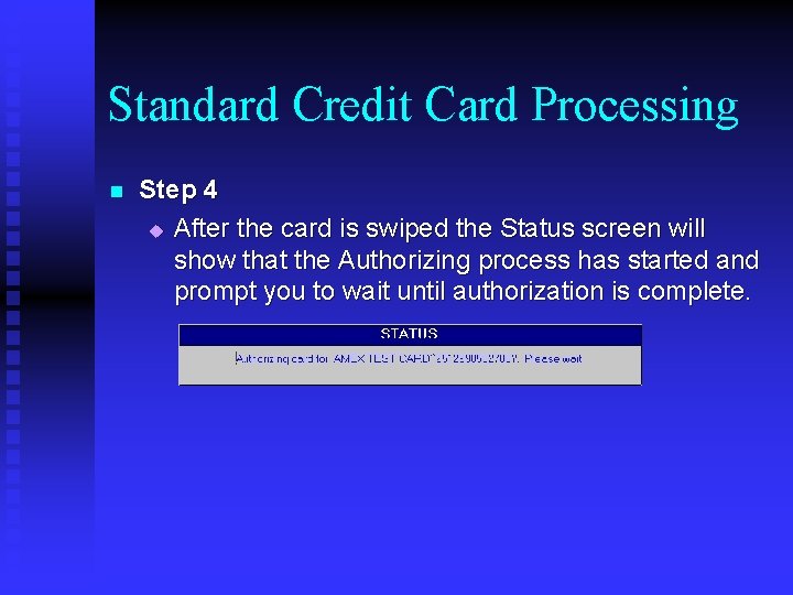 Standard Credit Card Processing n Step 4 u After the card is swiped the