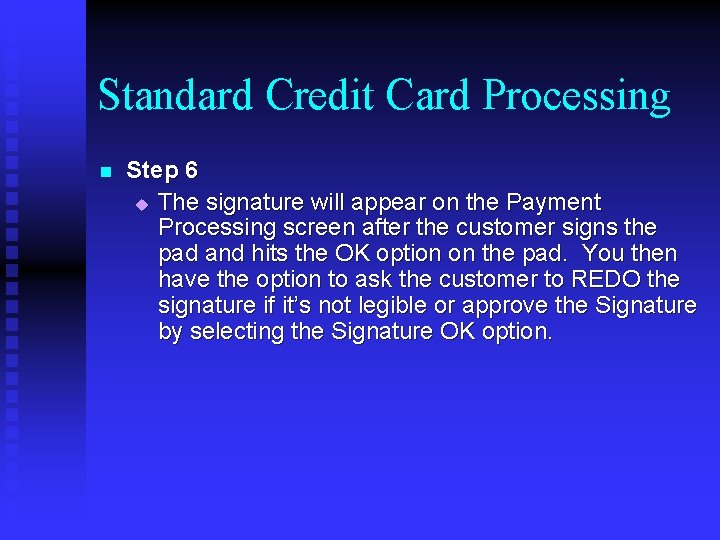Standard Credit Card Processing n Step 6 u The signature will appear on the