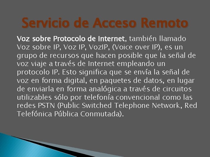 Servicio de Acceso Remoto Voz sobre Protocolo de Internet, también llamado Voz sobre IP,