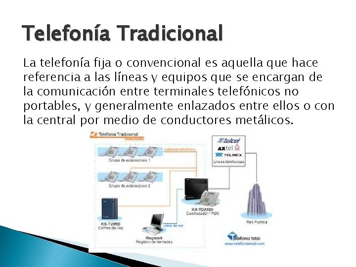 Telefonía Tradicional La telefonía fija o convencional es aquella que hace referencia a las