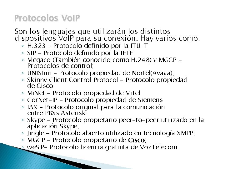 Protocolos Vo. IP Son los lenguajes que utilizarán los distintos dispositivos Vo. IP para