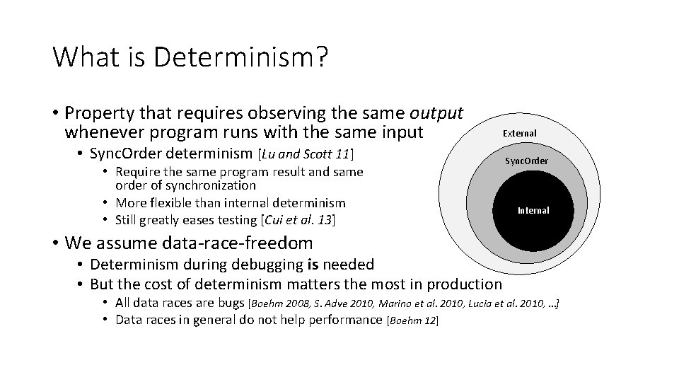 What is Determinism? • Property that requires observing the same output whenever program runs