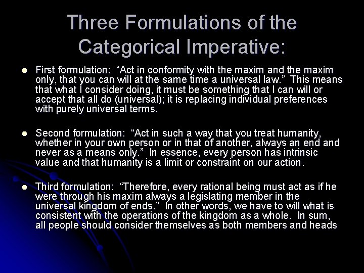 Three Formulations of the Categorical Imperative: l First formulation: “Act in conformity with the