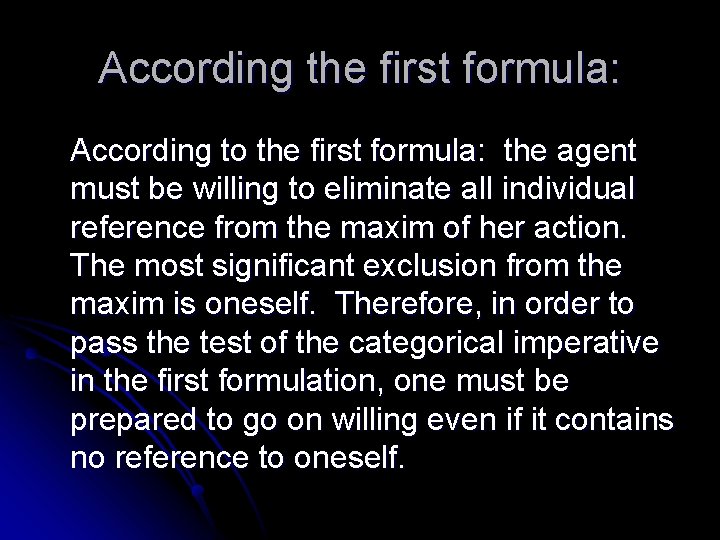 According the first formula: According to the first formula: the agent must be willing