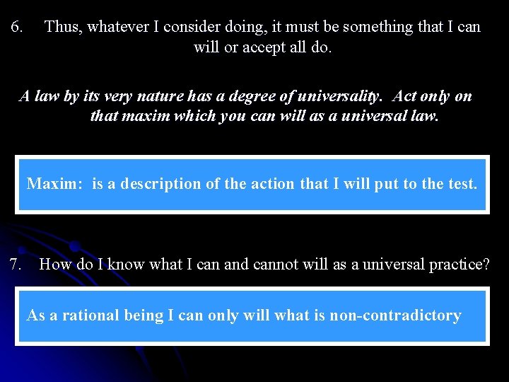 6. Thus, whatever I consider doing, it must be something that I can will