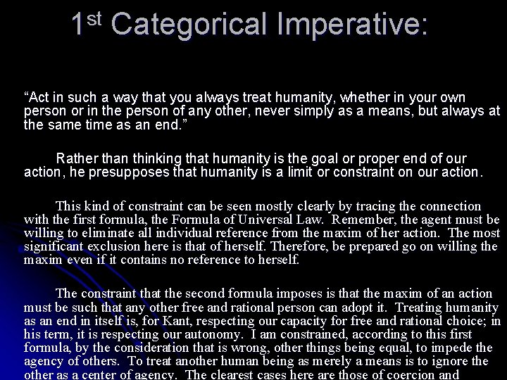 1 st Categorical Imperative: “Act in such a way that you always treat humanity,