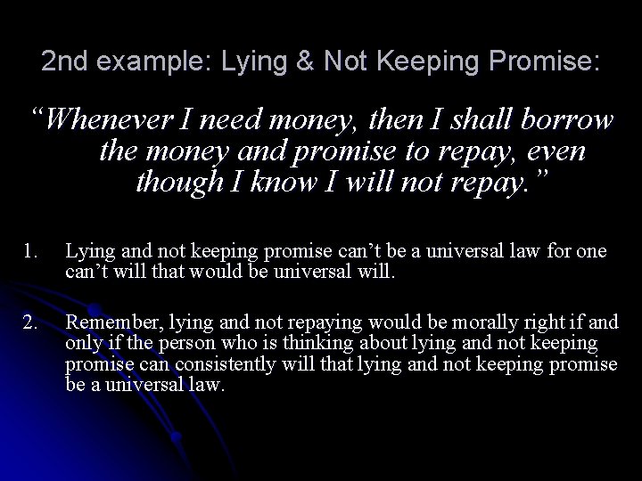 2 nd example: Lying & Not Keeping Promise: “Whenever I need money, then I