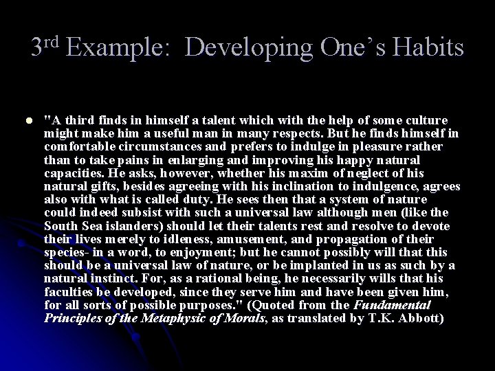 3 rd Example: Developing One’s Habits l "A third finds in himself a talent