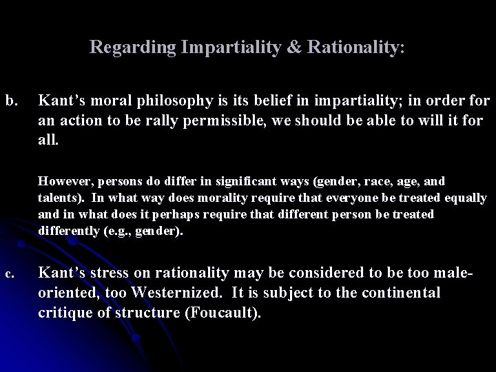 Regarding Impartiality & Rationality: b. Kant’s moral philosophy is its belief in impartiality; in