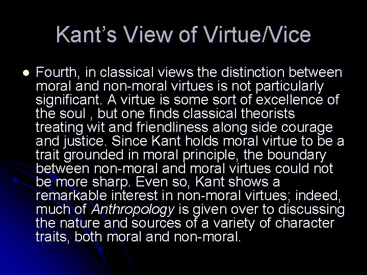 Kant’s View of Virtue/Vice l Fourth, in classical views the distinction between moral and