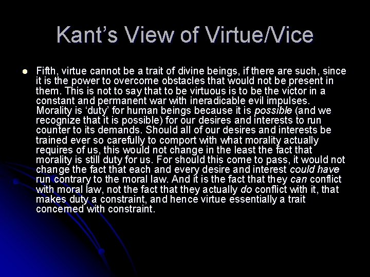 Kant’s View of Virtue/Vice l Fifth, virtue cannot be a trait of divine beings,