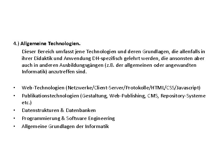 4. ) Allgemeine Technologien. Dieser Bereich umfasst jene Technologien und deren Grundlagen, die allenfalls