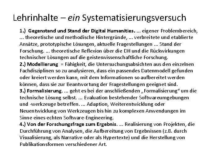 Lehrinhalte – ein Systematisierungsversuch 1. ) Gegenstand und Stand der Digital Humanities. . eigener