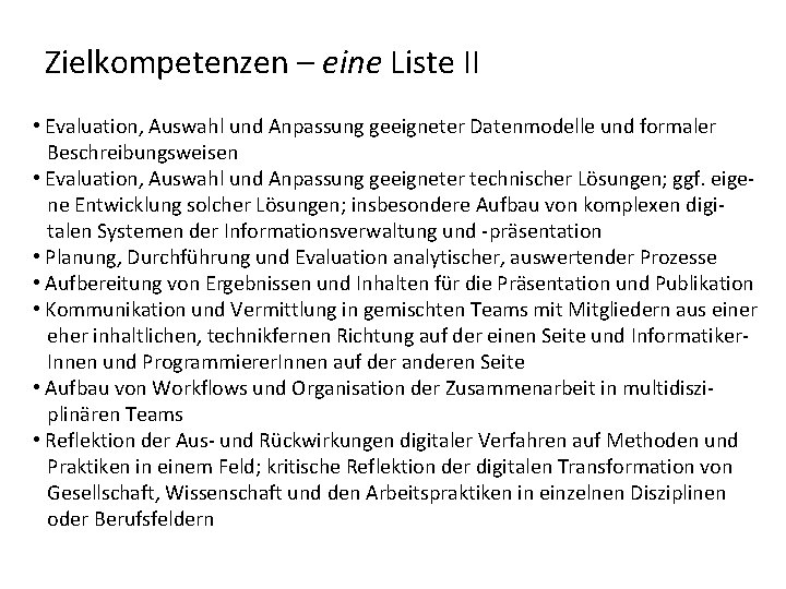 Zielkompetenzen – eine Liste II • Evaluation, Auswahl und Anpassung geeigneter Datenmodelle und formaler