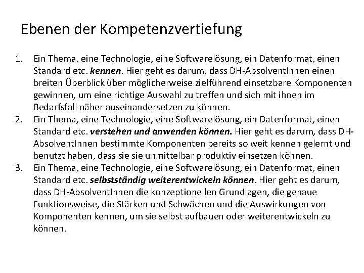 Ebenen der Kompetenzvertiefung 1. Ein Thema, eine Technologie, eine Softwarelösung, ein Datenformat, einen Standard