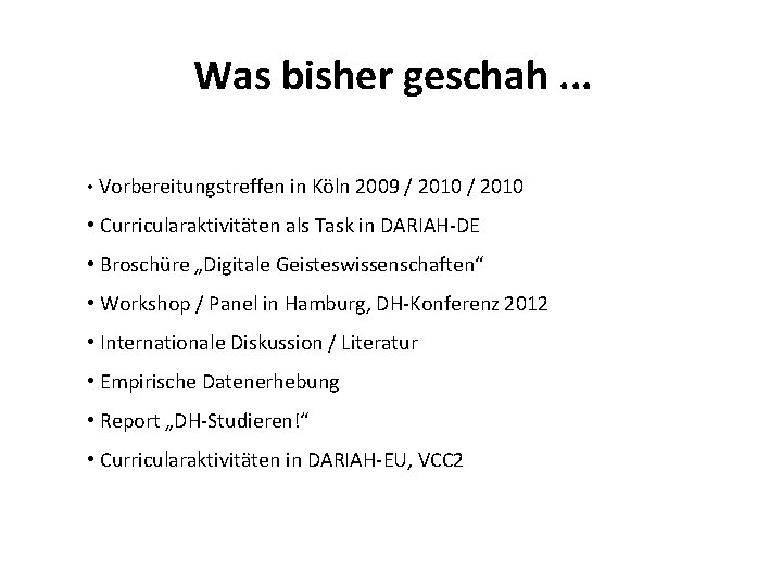 Was bisher geschah. . . • Vorbereitungstreffen in Köln 2009 / 2010 • Curricularaktivitäten