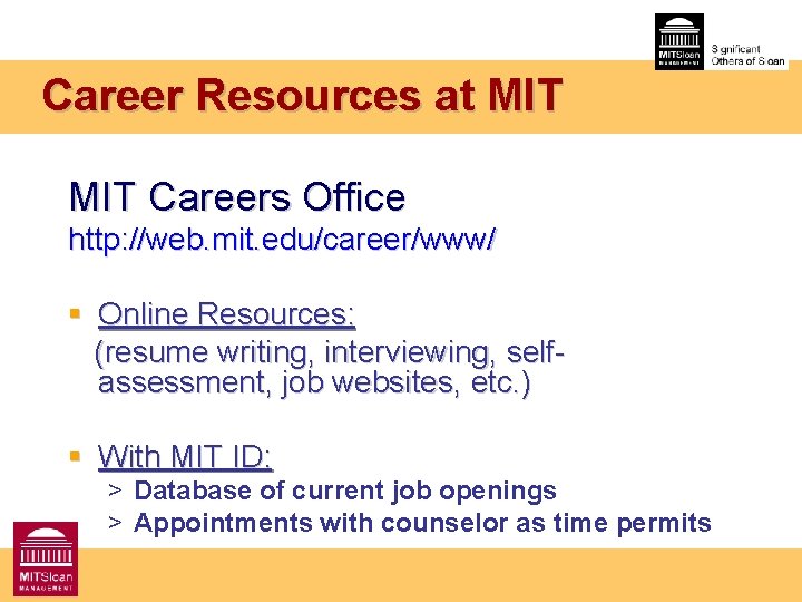 Career Resources at MIT Careers Office http: //web. mit. edu/career/www/ § Online Resources: (resume