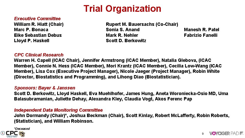 Trial Organization Executive Committee William R. Hiatt (Chair) Marc P. Bonaca Eike Sebastian Debus