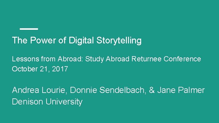 The Power of Digital Storytelling Lessons from Abroad: Study Abroad Returnee Conference October 21,