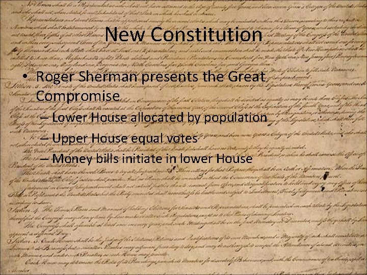 New Constitution • Roger Sherman presents the Great Compromise – Lower House allocated by