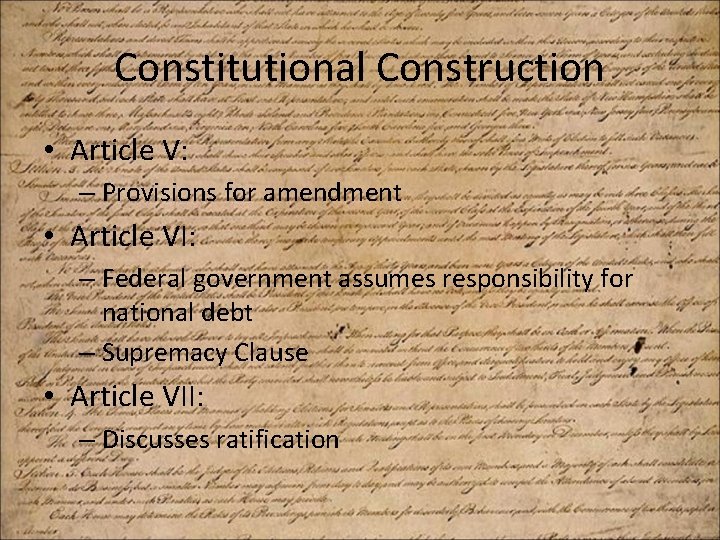 Constitutional Construction • Article V: – Provisions for amendment • Article VI: – Federal