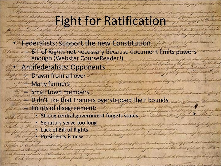 Fight for Ratification • Federalists: support the new Constitution – Bill of Rights not