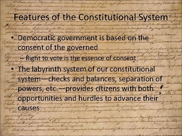 Features of the Constitutional System • Democratic government is based on the consent of