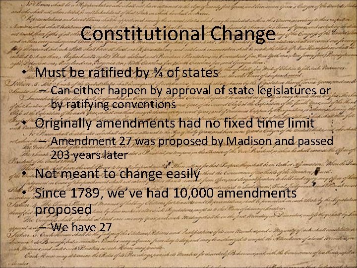 Constitutional Change • Must be ratified by ¾ of states – Can either happen