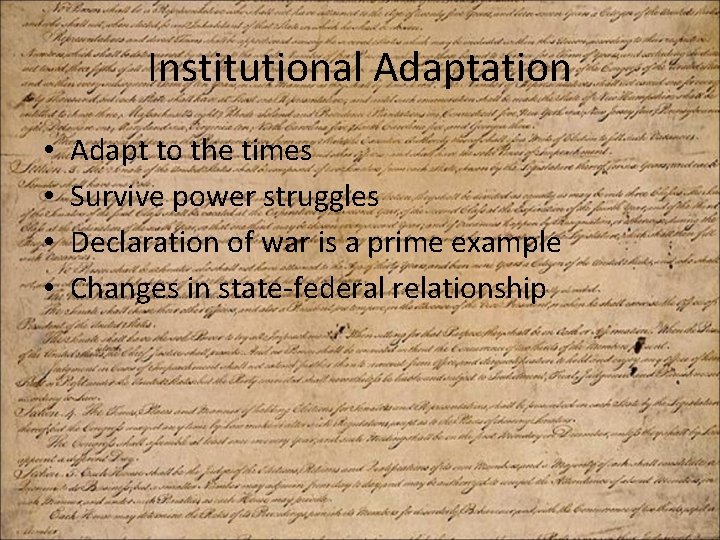 Institutional Adaptation • • Adapt to the times Survive power struggles Declaration of war