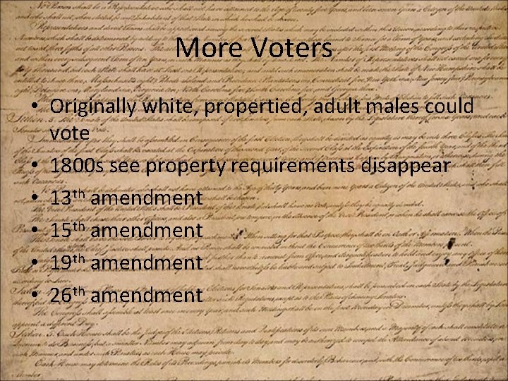 More Voters • Originally white, propertied, adult males could vote • 1800 s see