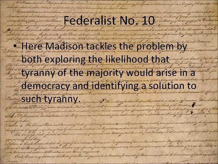 Federalist No. 10 • Here Madison tackles the problem by both exploring the likelihood