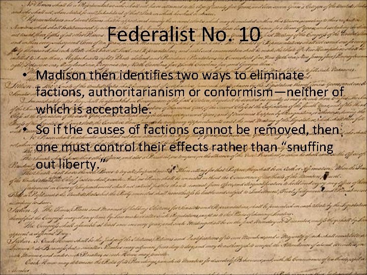Federalist No. 10 • Madison then identifies two ways to eliminate factions, authoritarianism or
