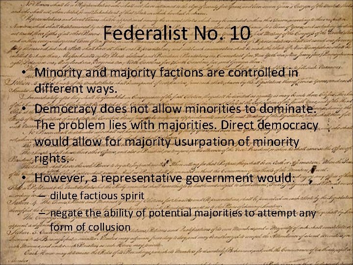 Federalist No. 10 • Minority and majority factions are controlled in different ways. •