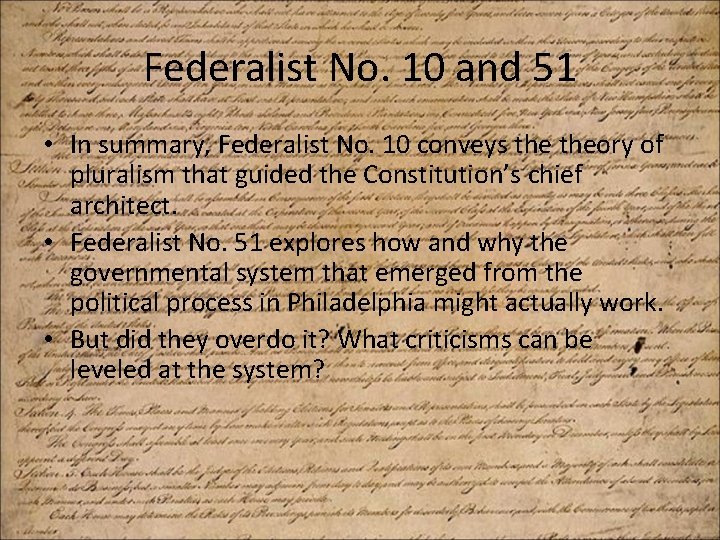 Federalist No. 10 and 51 • In summary, Federalist No. 10 conveys theory of