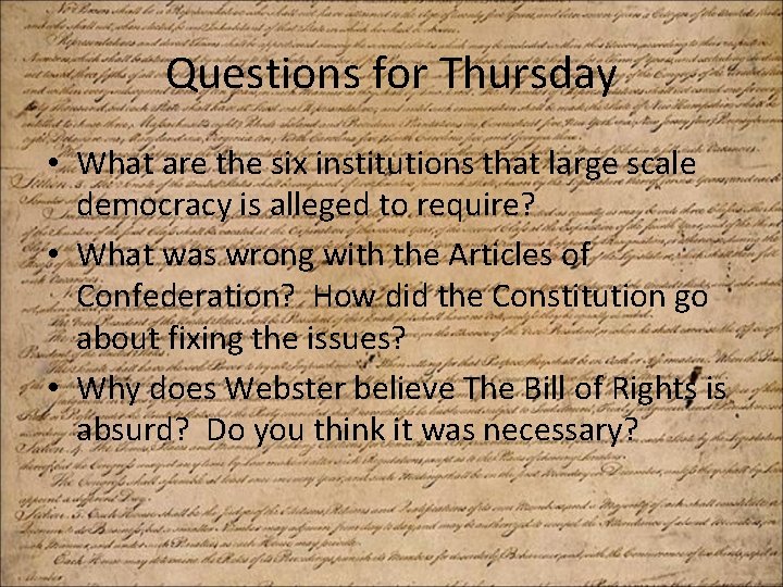 Questions for Thursday • What are the six institutions that large scale democracy is