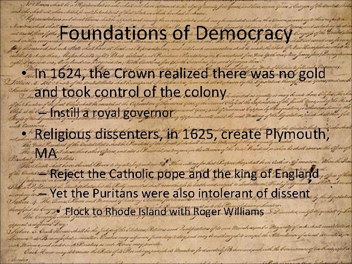 Foundations of Democracy • In 1624, the Crown realized there was no gold and