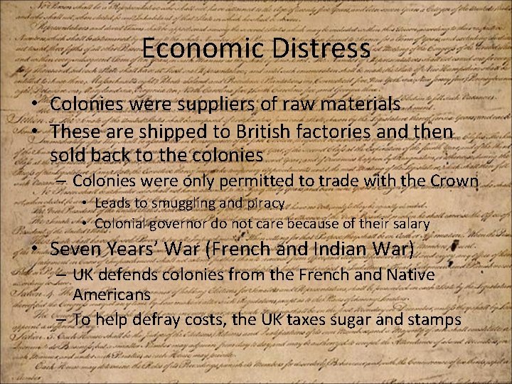 Economic Distress • Colonies were suppliers of raw materials • These are shipped to