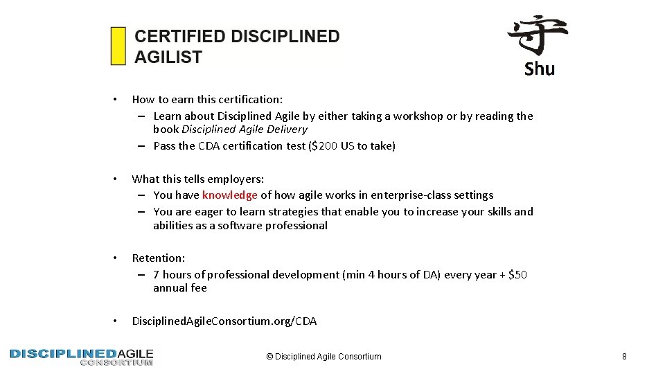  • How to earn this certification: – Learn about Disciplined Agile by either