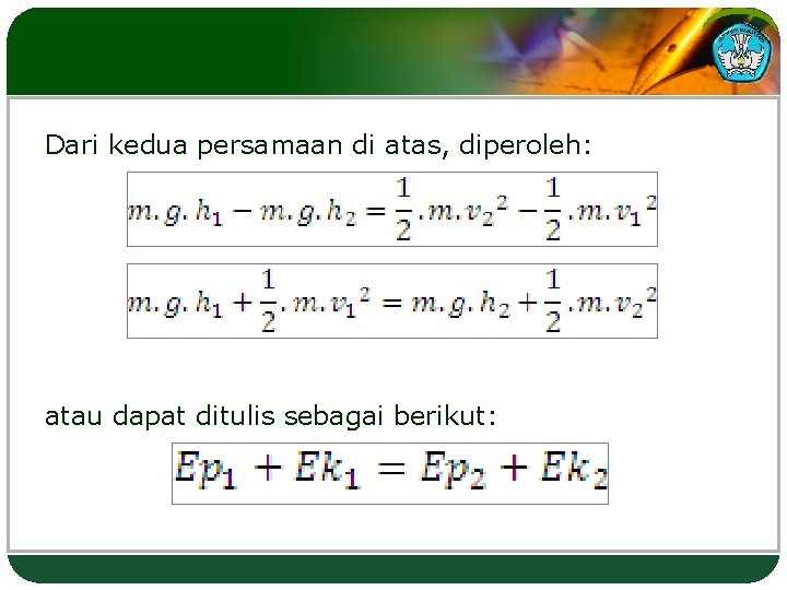 Dari kedua persamaan di atas, diperoleh: atau dapat ditulis sebagai berikut: 