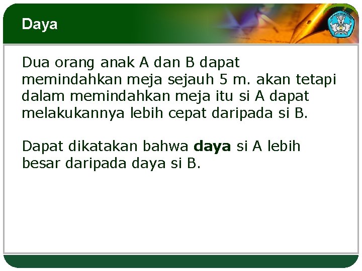 Daya Dua orang anak A dan B dapat memindahkan meja sejauh 5 m. akan