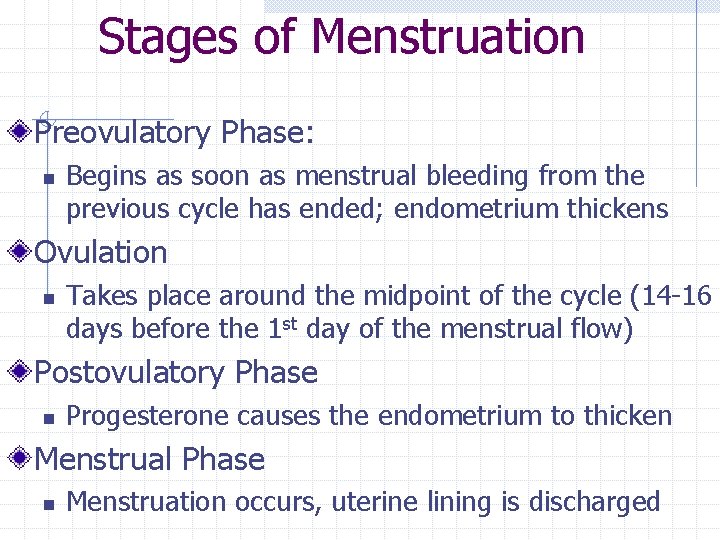 Stages of Menstruation Preovulatory Phase: n Begins as soon as menstrual bleeding from the