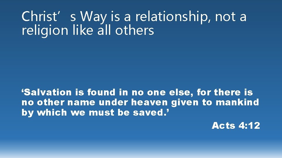 Christ’s Way is a relationship, not a religion like all others ‘Salvation is found